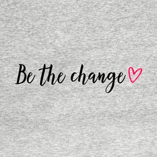 Be the change - red heart T-Shirt